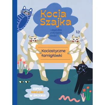 Kocia Szajka i zagadka zniknięcia śledzi. Kociastyczne łamigłówki