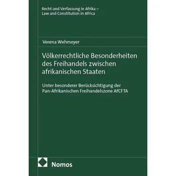 Völkerrechtliche Besonderheiten des Freihandels zwischen afrikanischen Staaten - Wehmeyer, Verena