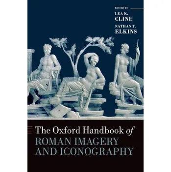 Učebnice Oxford Handbook of Roman Imagery and Iconography – Lea K. Cline,Nathan T. Elkins (EN)