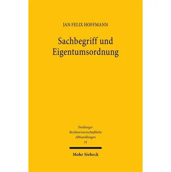 Sachbegriff und Eigentumsordnung - Hoffmann, Jan Felix