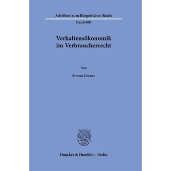 Verhaltensökonomik im Verbraucherrecht - Zeuner, Simon