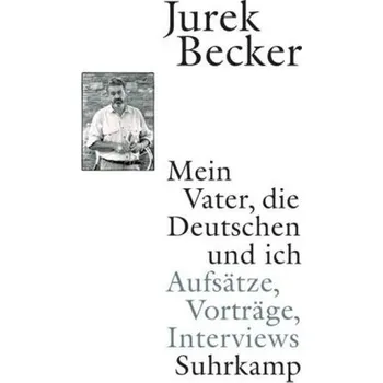 Mein Vater, die Deutschen und ich - Becker, Jurek