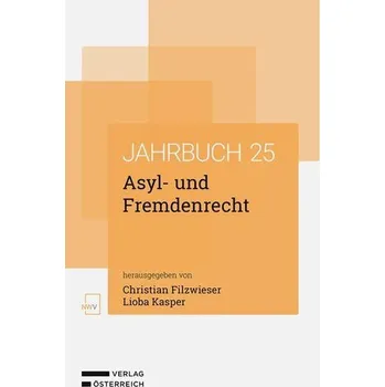 Asyl- und Fremdenrecht Jahrbuch 2025 - Filzwieser, Christian