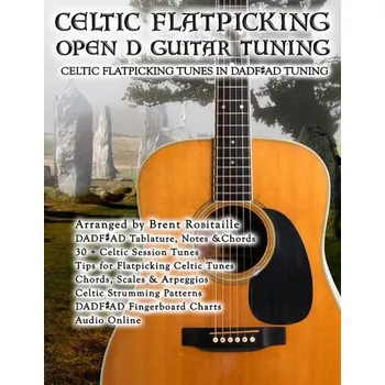Celtic Flatpicking in Open D Guitar Tuning - Robitaille, Brent C
