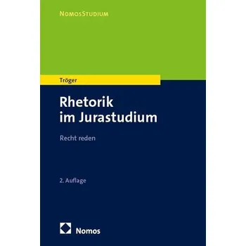 Rhetorik im Jurastudium - Tröger, Thilo