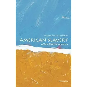 Cizojazyčná kniha American Slavery - Williams, Heather Andrea (Associate professor of history, Associate professor of history, University of North Carolina at Chapel Hill, Chapel Hill, NC, US)