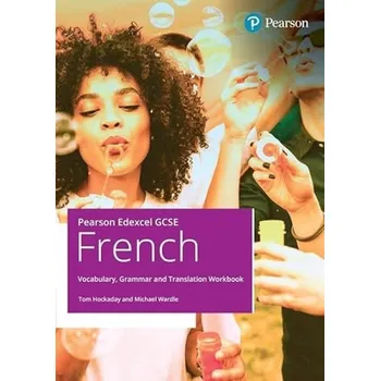 Cizí jazyk Pearson Edexcel GCSE French Vocabulary, Grammar and Translation Workbook - Hockaday, Tom a Wardle, Michael