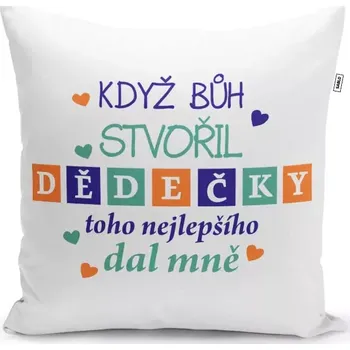 Polštář Sablio Polštář Když Bůh stvořil dědečky: 40x40 cm