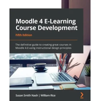 Technika Moodle 4 E-Learning Course Development - Fifth Edition (William Rice)(Brožovaná)