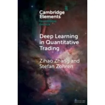 Učebnice Deep Learning in Quantitative Trading - Zhang, Zihao (University of Oxford) a Zohren, Stefan (University of Oxford)