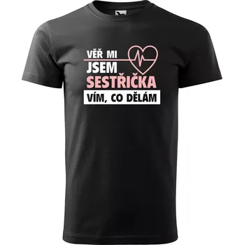 Pánské tričko Sablio Tričko s potiskem Věř mi, jsem SESTŘIČKA - černé S