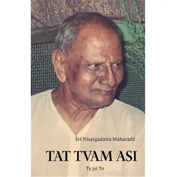 Tat Tvam Asi / Ty jsi To