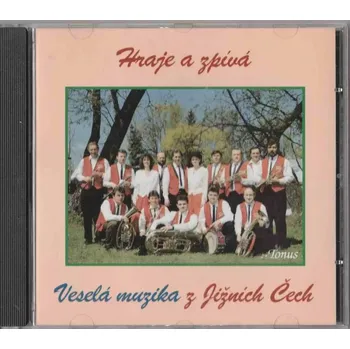Česká hudba CD Hraje a zpívá Veselá muzika z Jižních Čech