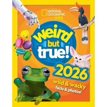 Populárně naučná literatura pro dospělé Weird but true! 2026: Wild and Wacky Facts & Photos! – National Geographic Kids (EN)