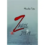Zabil jsem... - Miroslav Tota (2019)…