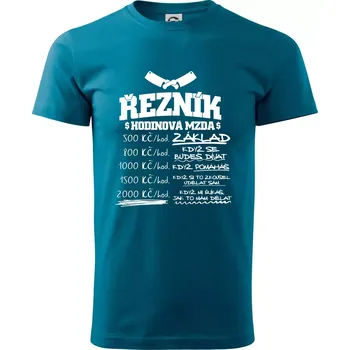 Pánské tričko Hodinová mzda řezník - Klasické pánské triko vyšší gramáže - S ( Petrolejová )