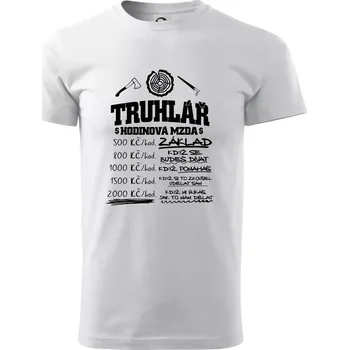 Pánské tričko Hodinová mzda truhlář - Triko extra velké (5-8XL) - 8XL ( Bílá )
