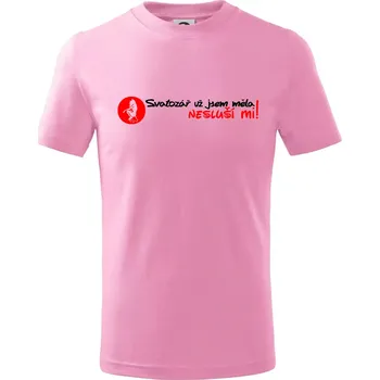 Svatozář už jsem měla, nesluší mi! - Tričko dětské bavlněné - 134 cm/8 let ( Růžová )