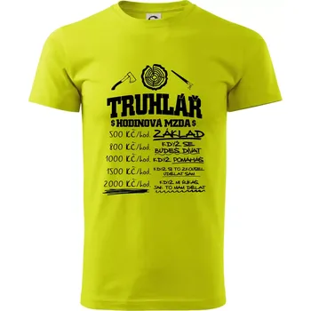 Pánské tričko Hodinová mzda truhlář - Klasické pánské triko vyšší gramáže - 2XL ( Limetková )
