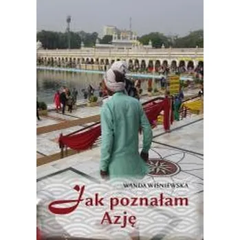 Literární biografie Jak poznałam Azję - Wanda Wiśniewska