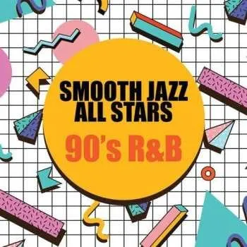 Zahraniční hudba CD The Smooth Jazz All Stars: 90's R&b 2019