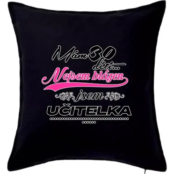 Polštář Mám 30 dětí, jsem učitelka - Polštář 50x50 - 50x50 - Včetně výplně ( Černá )