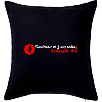 Polštář Svatozář už jsem měla, nesluší mi! - Polštář 50x50 - 50x50 - Pouze potah ( Černá )