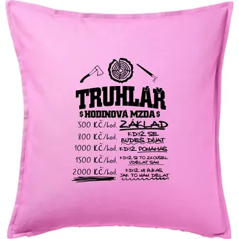 Polštář Hodinová mzda truhlář - Polštář 50x50 - 50x50 - Pouze potah ( Růžová )