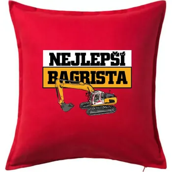Polštář Nejlepší bagrista - Polštář 50x50 - 50x50 - Pouze potah ( Červená )