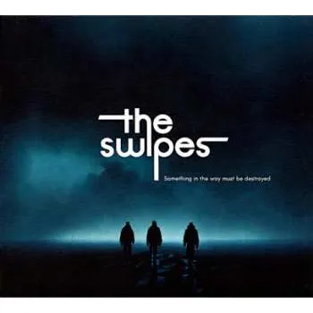 Zahraniční hudba CD The Swipes: Something In The Way Must Be Destroyed 2024 Gatefold