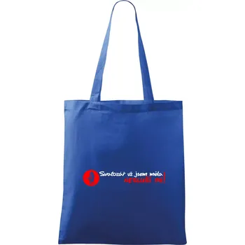Nákupní taška Svatozář už jsem měla, nesluší mi! - Taška bavlněná - 42 x 38 cm ( Královská modrá )