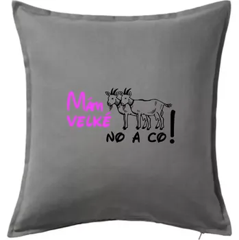 Polštář Mám velké kozy! No a co! - Polštář 50x50 - 50x50 - Včetně výplně ( Tmavě šedý melír )