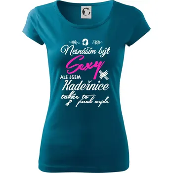 Dámské oblečení Nesnáším být sexy - Kadeřnice - Dámské triko Pure - L ( Petrolejová )
