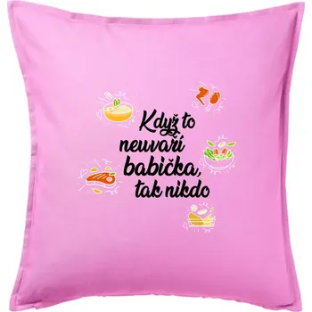 Polštář Když to neuvaří babička, tak nikdo - barevné - Polštář 50x50 - 50x50 - Pouze potah ( Růžová )