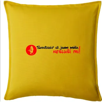 Polštář Svatozář už jsem měla, nesluší mi! - Polštář 50x50 - 50x50 - Pouze potah ( Žlutá )