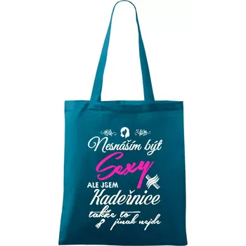 Nákupní taška Nesnáším být sexy - Kadeřnice - Taška bavlněná - 42 x 38 cm ( Petrolejová )
