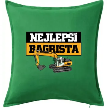 Polštář Nejlepší bagrista - Polštář 50x50 - 50x50 - Pouze potah ( Středně zelená )