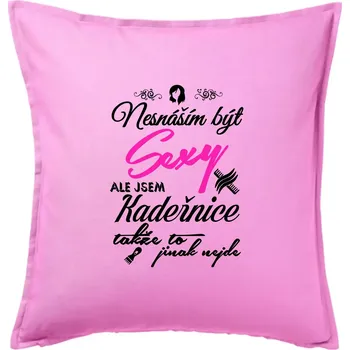 Polštář Nesnáším být sexy - Kadeřnice - Polštář 50x50 - 50x50 - Pouze potah ( Růžová )