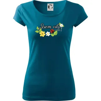 Dámské tričko Jsem víla vole! - Dámské triko Pure - M ( Petrolejová )
