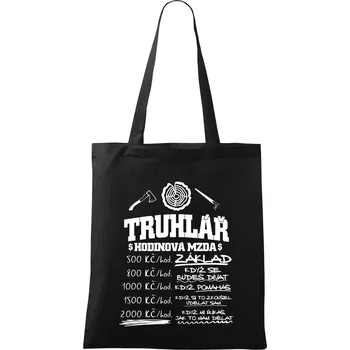 Nákupní taška Hodinová mzda truhlář - Taška bavlněná - 42 x 38 cm ( Černá )