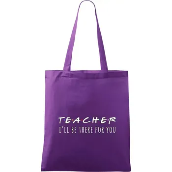 Teacher i'll be there for you - Taška bavlněná - 42 x 38 cm ( Fialová )