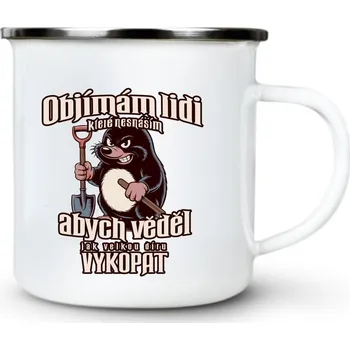 Objímám lidi které nesnáším abych vědel jak velkou díru vykopat - Plechový hrnek VELKÝ 400ml (500 ml po okraj) - 400 ml