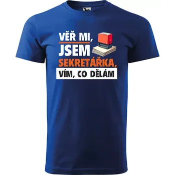 Sablio Tričko s potiskem Věř mi, jsem sekretářka - modré 5XL