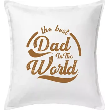 Polštář The best dad in the world - psaci - Polštář 50x50 - 50x50 - Pouze potah ( Bílá )