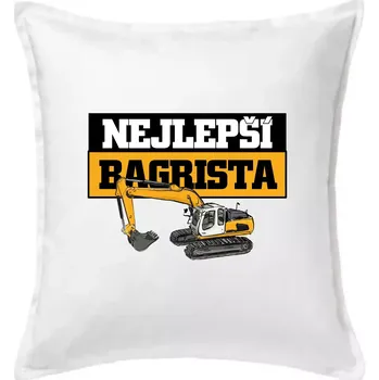 Polštář Nejlepší bagrista - Polštář 50x50 - 50x50 - Pouze potah ( Bílá )