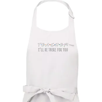 Kuchyňská zástěra Teacher i'll be there for you - Dámská zástěra na vaření - Univerzální velikost ( Bílá )