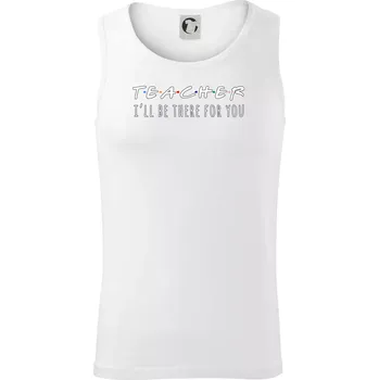 Teacher i'll be there for you - Tílko pánské Core - 2XL ( Bílá )