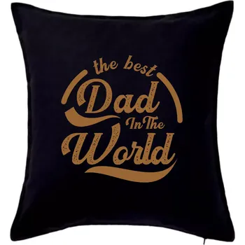 Polštář The best dad in the world - psaci - Polštář 50x50 - 50x50 - Pouze potah ( Černá )