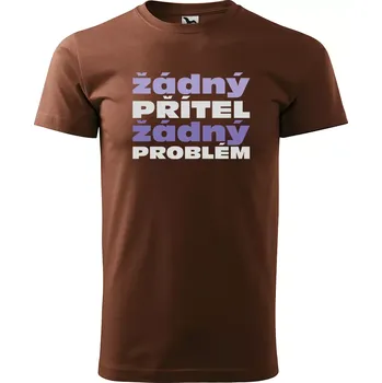 Pánské oblečení Sablio Tričko s potiskem Žádný PŘÍTEL žádný PROBLÉM - hnědé S