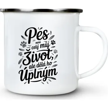 Pes není celý můj život, ale dělá ho úplným - Plechový hrnek VELKÝ 400ml (500 ml po okraj) - 400 ml